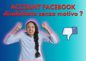Scopri di più sull'articolo Account Facebook disabilitato senza motivo?  Cosa fare?